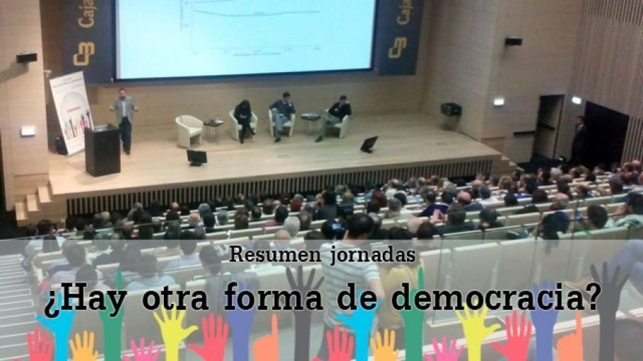 Resumen de las Jornadas ¿Hay otra forma de democracia?